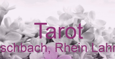 Tarot Oberfischbach, Rhein Lahn Kreis | Top-Experten für Kartenlegen, Wahrsagen, Hellsehen, Zukunftsdeutung.